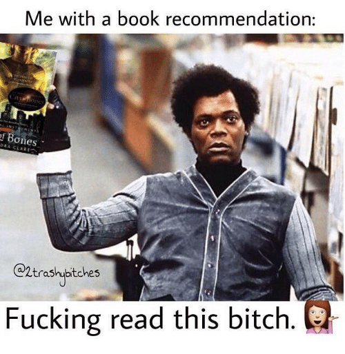 me-with-a-book-recommendation-ones-dra-ga2trashptches-fucking-read-4481329