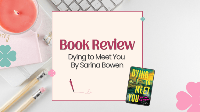 [Book Review] Dying to Meet You by Sarina&nbsp;Bowen